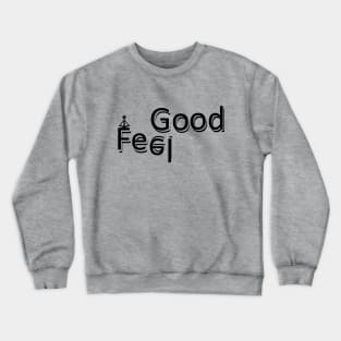 Feel Good Crewneck Sweatshirt